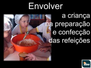 Envolvera criançana preparação e confecção das refeições