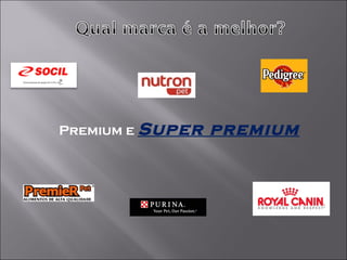Premium e  Super premium 