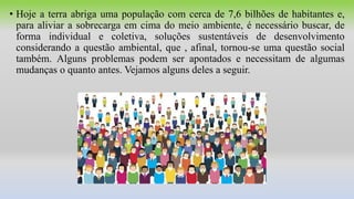 Superpopulação
• No inicio do século XX, a população mundial era de aproximadamente 1,6
bilhão de pessoas. É muito prováve...