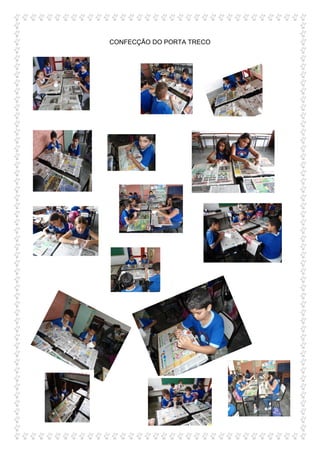 CONFECÇÃO DO PORTA TRECO
 
