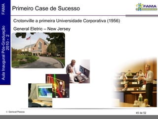 Primeiro Case de Sucesso Crotonville a primeira Universidade Corporativa (1956) General Eletric – New Jersey 