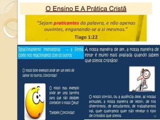 O Ensino E A Prática Cristã
15
 