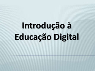 Introdução à Educação Digital 