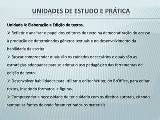  Compreender a necessidade de refletir sobre as questões que antecedem às decisões relativas à inserção das tecnologias na sua prática pedagógica.