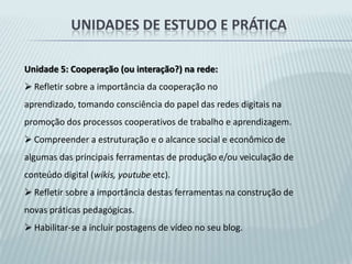  Formar uma ideia inicial a respeito das potencialidades de processamento de informação das tecnologias digitais.