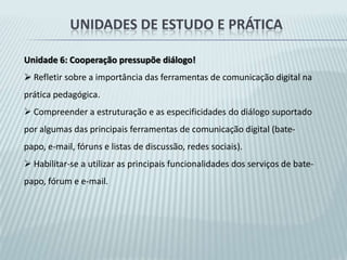  Familiarizar-se com os recursos mais básicos do computador.