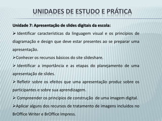  Familiarizar-se com o uso dos fóruns de discussão e com a navegação em conteúdos da Internet.