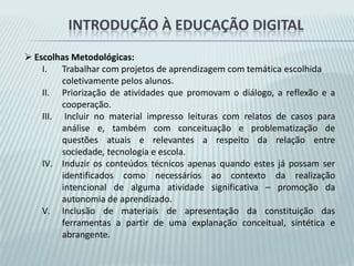 Curso de atualização com aperfeiçoamento (180h)Introdução à Educação Digital.Tecnologias na Educação. Elaboração de Projetos.