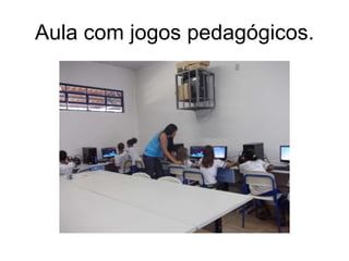 Aula com jogos pedagógicos. 