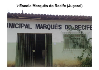 Escola Marquês do Recife (Juçaral)
 