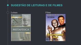SUGESTÃO DE LEITURAS E DE FILMES
Leitura Filme
 
