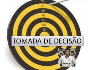 TOMADA DE DECISÃO