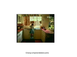 Criança empreendedora.wmv 
 