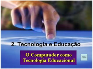2. Tecnologia e Educação   