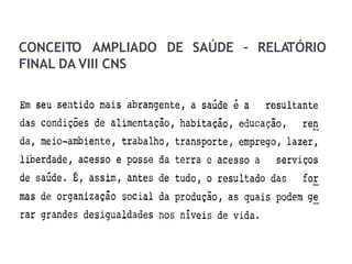 CONCEITO AMPLIADO
FINAL DA VIII CNS
DE SAÚDE – RELATÓRIO
 
