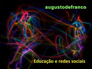 augustodefranco Educação eredes sociais 