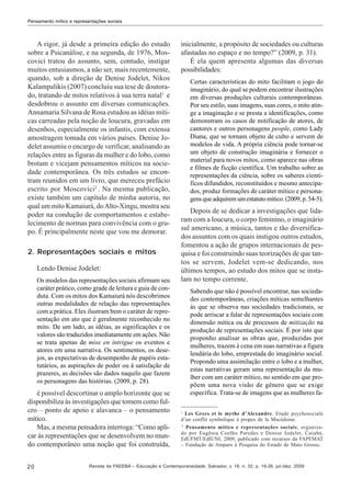 Pensamento mítico e representações sociais

A rigor, já desde a primeira edição do estudo
sobre a Psicanálise, e na segunda, de 1976, Moscovici tratou do assunto, sem, contudo, instigar
muitos entusiasmos, a não ser, mais recentemente,
quando, sob a direção de Denise Jodelet, Nikos
Kalampalikis (2007) concluiu sua tese de doutorado, tratando de mitos relativos à sua terra natal1 e
desdobrou o assunto em diversas comunicações.
Annamaria Silvana de Rosa estudou as idéias míticas carreadas pela noção de loucura, gravadas em
desenhos, especialmente os infantis, com extensa
amostragem tomada em vários países. Denise Jodelet assumiu o encargo de verificar, analisando as
relações entre as figuras da mulher e do lobo, como
brotam e vicejam pensamentos míticos na sociedade contemporânea. Os três estudos se encontram reunidos em um livro, que mereceu prefácio
escrito por Moscovici2 . Na mesma publicação,
existe também um capítulo de minha autoria, no
qual um mito Kamaiurá, do Alto-Xingu, mostra seu
poder na condução de comportamentos e estabelecimento de normas para convivência com o grupo. É principalmente neste que vou me demorar.
2. Representações sociais e mitos
Lendo Denise Jodelet:
Os modelos das representações sociais afirmam seu
caráter prático, como grade de leitura e guia de conduta. Com os mitos dos Kamaiurá nós descobrimos
outras modalidades de relação das representações
com a prática. Eles ilustram bem o caráter de representação em ato que é geralmente reconhecido no
mito. De um lado, as idéias, as significações e os
valores são traduzidos imediatamente em ações. Não
se trata apenas de mise en intrigue os eventos e
atores em uma narrativa. Os sentimentos, os desejos, as expectativas de desempenho de papéis estatutários, as aspirações de poder ou à satisfação de
prazeres, as decisões são dados naquilo que fazem
os personagens das histórias. (2009, p. 28).

é possível descortinar o amplo horizonte que se
disponibiliza às investigações que tomem como fulcro – ponto de apoio e alavanca – o pensamento
mítico.
Mas, a mesma pensadora interroga: “Como aplicar às representações que se desenvolvem no mundo contemporâneo uma noção que foi construída,
20

inicialmente, a propósito de sociedades ou culturas
afastadas no espaço e no tempo?” (2009, p. 31).
É ela quem apresenta algumas das diversas
possibilidades:
Certas características do mito facilitam o jogo do
imaginário, do qual se podem encontrar ilustrações
em diversas produções culturais contemporâneas.
Por seu estilo, suas imagens, suas cores, o mito atinge a imaginação e se presta a identificações, como
demonstram os casos de mitificação de atores, de
cantores e outros personagens people, como Lady
Diana, que se tornam objeto de culto e servem de
modelos de vida. A própria ciência pode tornar-se
um objeto de construção imaginária e fornecer o
material para novos mitos, como aparece nas obras
e filmes de ficção científica. Um trabalho sobre as
representações da ciência, sobre os saberes científicos difundidos, reconstituídos e mesmo antecipados, produz formações de caráter mítico e personagens que adquirem um estatuto mítico. (2009, p. 54-5).

Depois de se dedicar a investigações que lidaram com a loucura, o corpo feminino, o imaginário
sul americano, a música, tantos e tão diversificados assuntos com os quais instigou outros estudos,
fomentou a ação de grupos internacionais de pesquisa e foi construindo suas teorizações de que tantos se servem, Jodelet vem-se dedicando, nos
últimos tempos, ao estudo dos mitos que se instalam no tempo corrente.
Sabendo que não é possível encontrar, nas sociedades contemporâneas, criações míticas semelhantes
às que se observa nas sociedades tradicionais, se
pode arriscar a falar de representações sociais com
dimensão mítica ou de processos de mitização na
produção de representações sociais. É por isto que
proponho analisar as obras que, produzidas por
mulheres, trazem à cena em suas narrativas a figura
lendária do lobo, emprestada do imaginário social.
Propondo uma assimilação entre o lobo e a mulher,
estas narrativas geram uma representação da mulher com um caráter mítico, no sentido em que propõem uma nova visão de gênero que se exige
específica. Trata-se de imagens que as mulheres fa1

Les Grecs et le mythe d’Alexandre. Etude psychosociale
d’un conflit symbolique à propos de la Macédoine.
2
Pensamento mítico e representações sociais, organizado por Eugênia Coelho Paredes e Denise Jodelet, Cuiabá,
EdUFMT/EdIUNI, 2009, publicado com recursos da FAPEMAT
– Fundação de Amparo à Pesquisa do Estado de Mato Grosso.

Revista da FAEEBA – Educação e Contemporaneidade, Salvador, v. 18, n. 32, p. 19-26, jul./dez. 2009

 