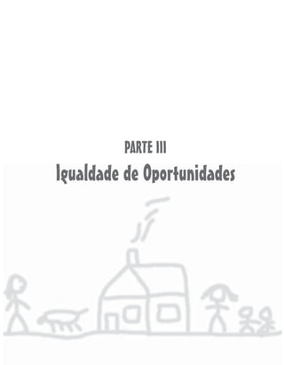 PARTE III
Igualdade de Oportunidades
 