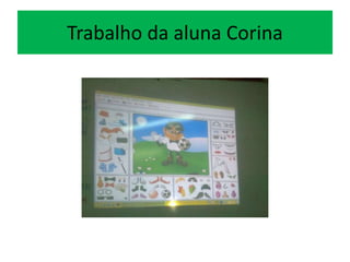 Trabalho da aluna Corina
 