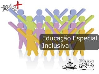 Educação Especial
Inclusiva

 