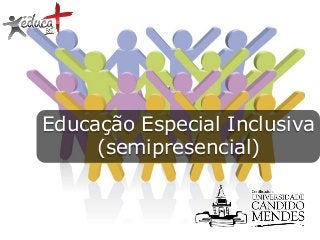 Educação Especial Inclusiva
(semipresencial)

 