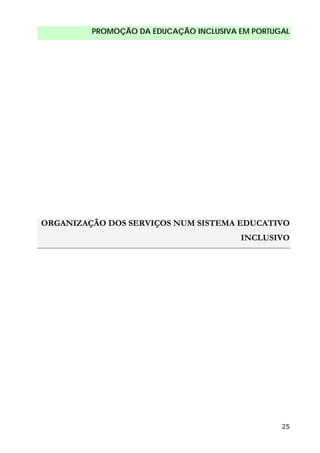 PROMOÇÃO DA EDUCAÇÃO INCLUSIVA EM PORTUGAL
25
ORGANIZAÇÃO DOS SERVIÇOS NUM SISTEMA EDUCATIVO
INCLUSIVO
 