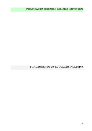 PROMOÇÃO DA EDUCAÇÃO INCLUSIVA EM PORTUGAL
8
FUNDAMENTOS DA EDUCAÇÃO INCLUSIVA
 