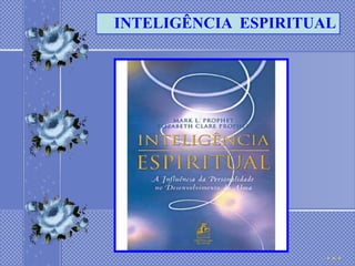 INTELIGÊNCIA ESPIRITUAL
 