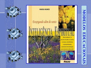 MODELOS EDUCACIONAIS
 