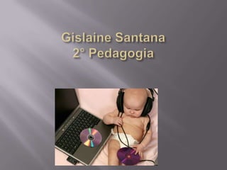 Gislaine Santana2° Pedagogia