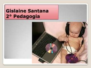 Gislaine Santana2° Pedagogia