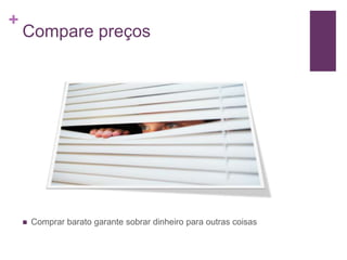 +

Compare preços



Comprar barato garante sobrar dinheiro para outras coisas

 