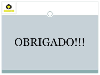 OBRIGADO!!!
 