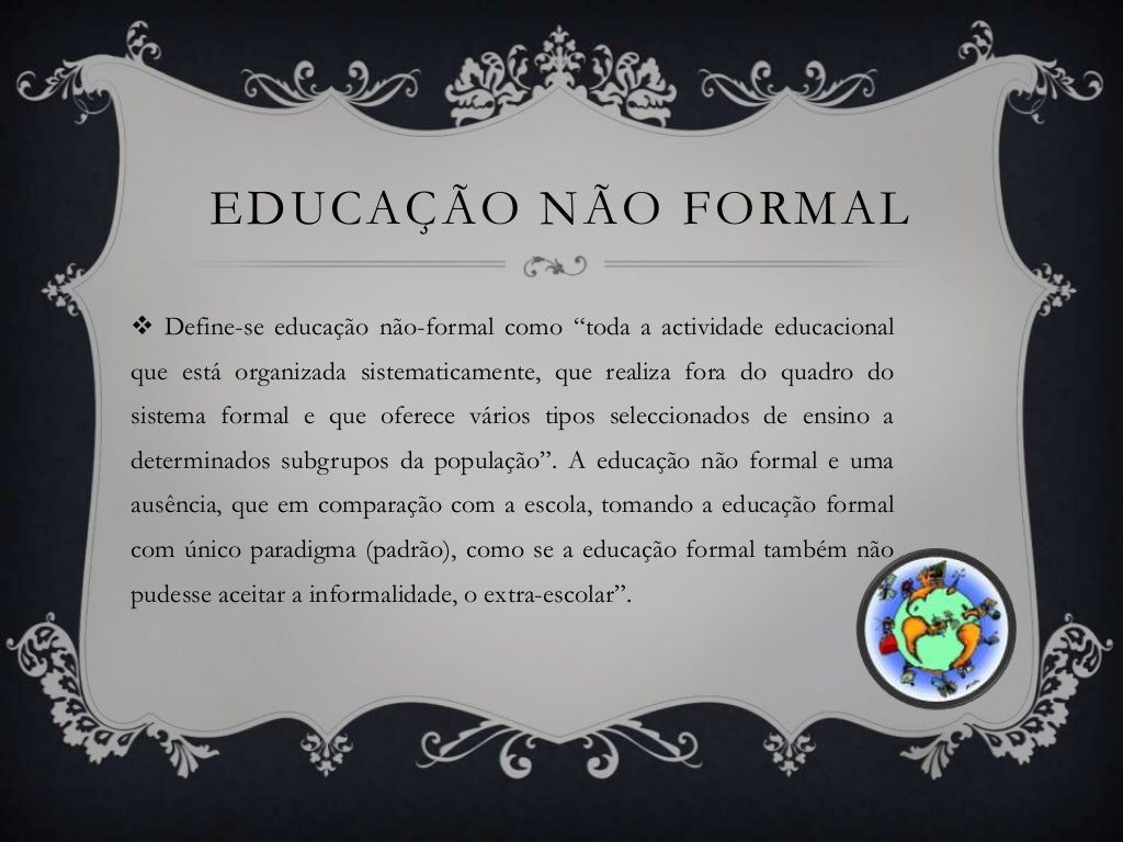 Educação formal e Não formal Educação formal e Não formal