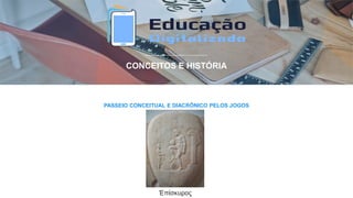 PASSEIO CONCEITUAL E DIACRÔNICO PELOS JOGOS
CONCEITOS E HISTÓRIA
Ἐπίσκυρος
 