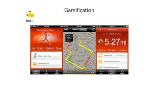 Nike+
Gamification
 