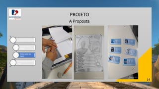 14
PROJETO
A Proposta
Boteco do Montanha
Aula de Game
Design
Elaboração dos
Jogos
Estudantes Aplicam os
Jogos
 