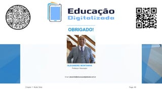 OBRIGADO!
Chapter 1: Bullet Slide Page: 89
Professor Historiador
Email: alexandre@educacaodigitalizada.com.br
REPLACE
ALEXANDRE MONTANHA
 