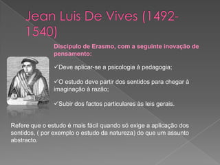 Elaborar criativamente o que seleu;Segundo Rudolphus, a filosofia ensina a pensar, a agir e a exprimir-se correctamente, sendo uma mais-valia relativamente às outras ciências.