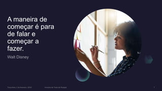 A maneira de
começar é para
de falar e
começar a
fazer.
 