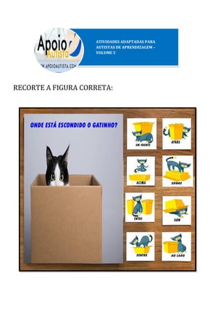 RECORTE A FIGURA CORRETA:
 