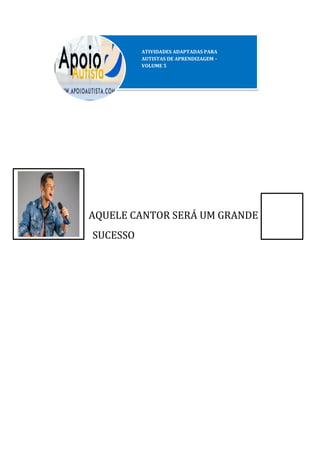 AQUELE CANTOR SERÁ UM GRANDE
SUCESSO
 