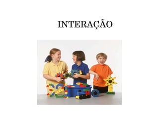 INTERAÇÃO 