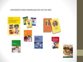 DISPONÍVEIS PARA DOWNLOAD NO SITE DO MEC
 