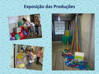 Exposição das Produções
 