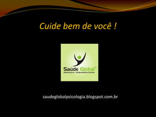 Cuide bem de você !

saudeglobalpsicologia.blogspot.com.br

 