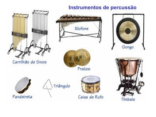 Instrumentos de percussão
 