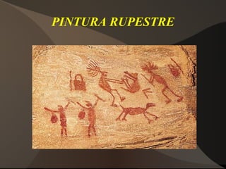 PINTURA RUPESTRE
 