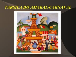 TARSILA DO AMARAL/CARNAVAL
 