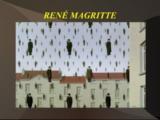 RENÉ MAGRITTE
 